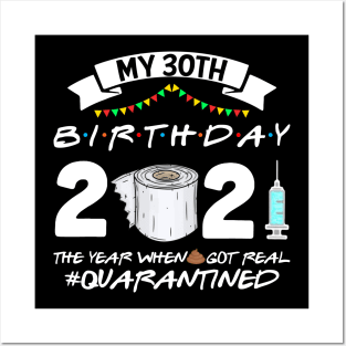 My 30th Birthday 2021 The Year When Sht Got Real Quarantine Posters and Art